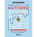 Tengo Un Hijo Con Autismo / I Have a Child with Autism: Estrategias Para El Día a Día. Manual Para Padres Y Maestros Que Educan a Niños En El Espectro