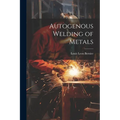 Autogenous Welding of Metals