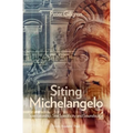 Siting Michelangelo: Spectatorship, Site Specificity & Soundscape