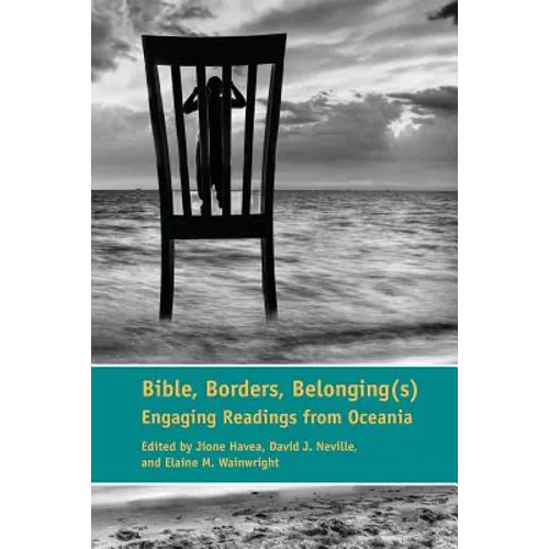 Bible, Borders, Belonging(s): Engaging Readings from Oceania - Paperback