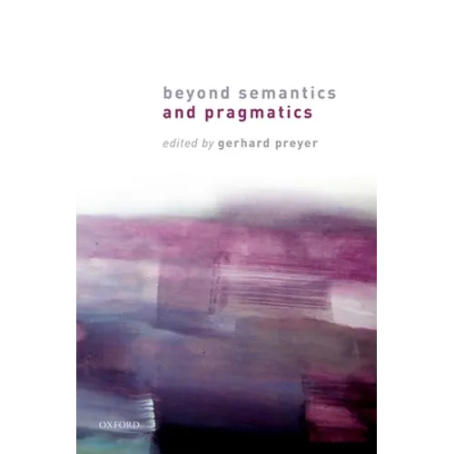 Beyond Semantics and Pragmatics