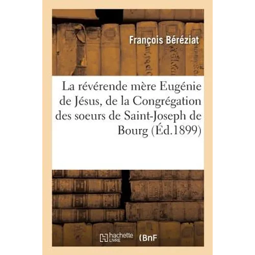 Vie de la révérende mère Eugénie de Jésus, née Pelletier, supérieure générale de la Congrégation