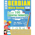 Learn Serbian While Having Fun! - For Adults: Easy to Advanced - Study 100 Essential Thematics with Word Search Puzzles - Vol.1
