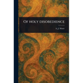 Of Holy Disobedience