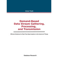 Demand-based Data Stream Gathering, Processing, and Transmission: Efficient Solutions for Real-Time Data Analytics in the Internet of Things