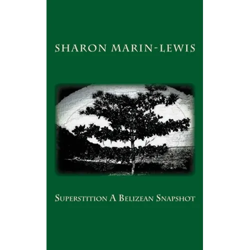 Superstition A Belizean Snapshot
