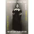 Errand Into the Maze: The Life and Works of Martha Graham