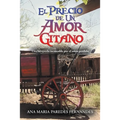 El Precio De Un Amor Gitano: Una Búsqueda Incansable Por El Amor Perdido