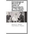 Genealogical Record of Some of Descendants of The Noyes Descendants