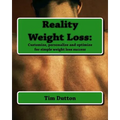Reality Weight Loss: : Customize, personalize and optimize for simple weight loss success