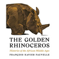 The Golden Rhinoceros: Histories of the African Middle Ages