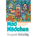 Mad Mädchen: Feminism and Generational Conflict in Recent German Literature and Film