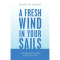 A Fresh Wind in Your Sails: A Fresh Breath of the Spirit in Life's Later Years