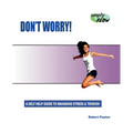 Don't Worry!: A Self Help Guide to Managing Stress and Tension