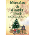 Miracles & Ghosts Past: A Christmas Collection Two