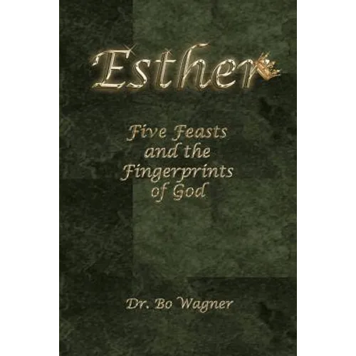 Esther: Five Feasts and the Finger Prints of God