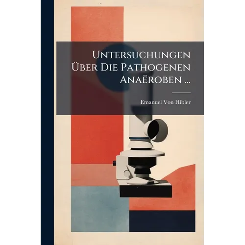 Untersuchungen Über Die Pathogenen Anaëroben ... - Paperback