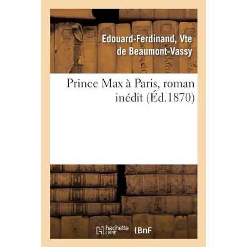 Prince Max À Paris, Roman Inédit