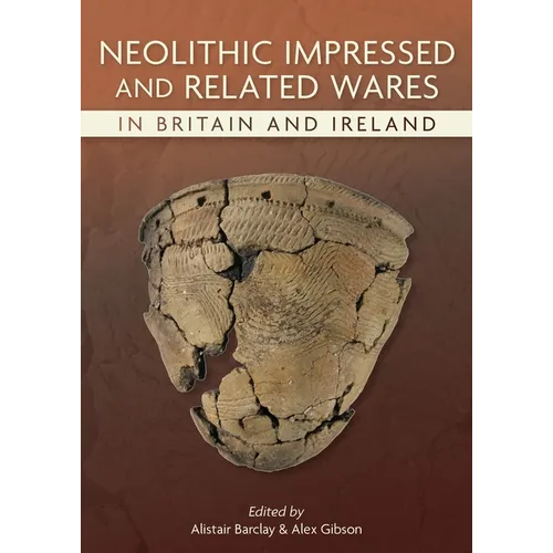 Neolithic Impressed and Related Wares in Britain and Ireland