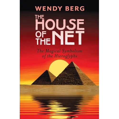 The House of the Net: The Magical Symbolism of the Hieroglyphs