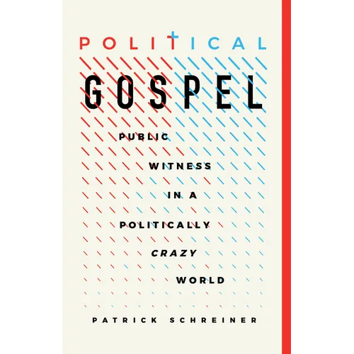 Political Gospel: Public Witness in a Politically Crazy World