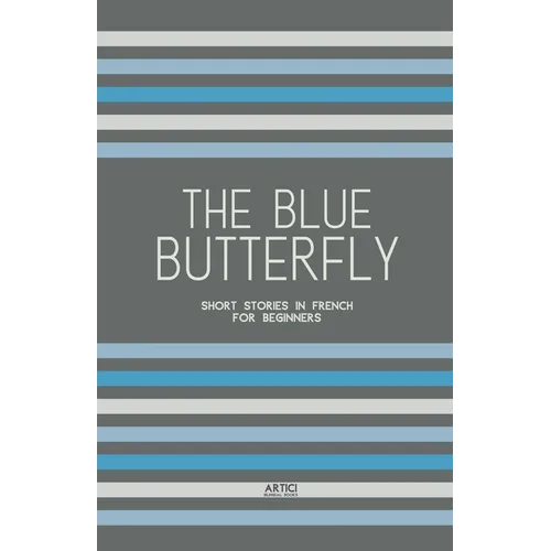 The Blue Butterfly: Short Stories In French for Beginners