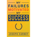 My Failures Motivated My Success