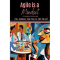 Agile is a Mindset: A Foundational Guide to Agile