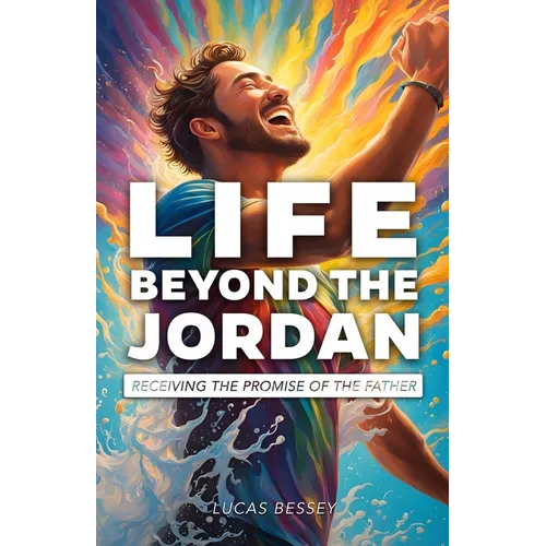 Life Beyond the Jordan: Receiving the Promise of the Father