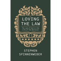 Loving the Law: The Law of God in the Life of the Believer