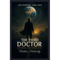 The Third Doctor: Earthbound Defender of Time (Jon Pertwee, 1970-1974)