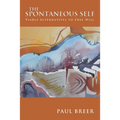 The Spontaneous Self: Viable Alternatives to Free Will
