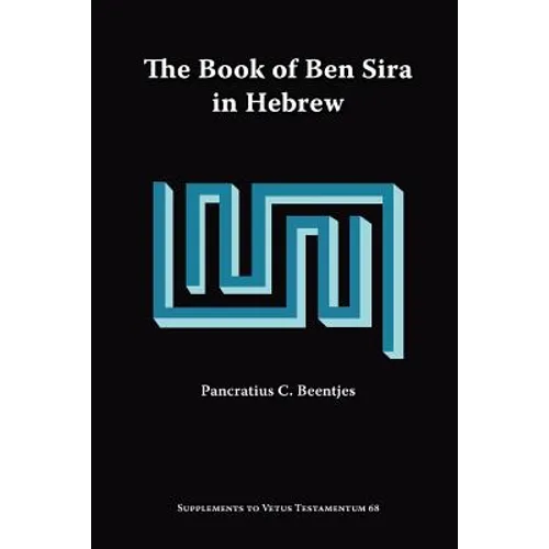 The Book of Ben Sira in Hebrew: A Text Edition of All Extant Hebrew Manuscripts and a Synopsis of All Parallel Hebrew Ben Sira Texts