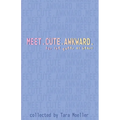 Meet. Cute. Awkward.: For the Queer at Heart