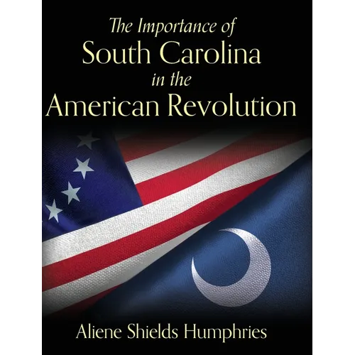 The Importance of South Carolina in the American Revolution