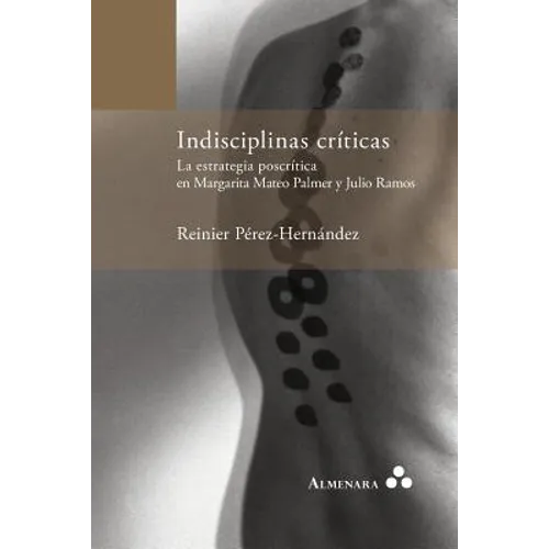 Indisciplinas críticas. La estrategia poscrítica en Margarita Mateo Palmer y Julio Ramos
