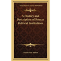 A History and Description of Roman Political Institutions