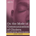 On the Mode of Communication of Cholera: Second Edition, Much Enlarged