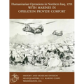 Humanitarian Operations in Northern Iraq, 1991 with Marines in Operation Provide Comfort