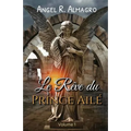 Le Rève Du Prince Ailé (Volume 1)