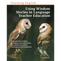 Using Wisdom Stories in Language Teacher Education: How ancient wisdom, anecdotes and aphorisms can enhance teacher training and development