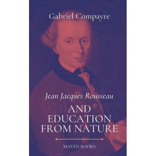 Jean Jacques Rousseau AND EDUCATION FROM NATURE