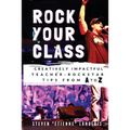 Rock Your Class: Creatively Impactful Teacher-Rockstar Tips from A to Z