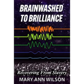 Brainwashed To Brilliance: Recovering From Slavery