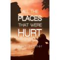 All the Places that Were Hurt