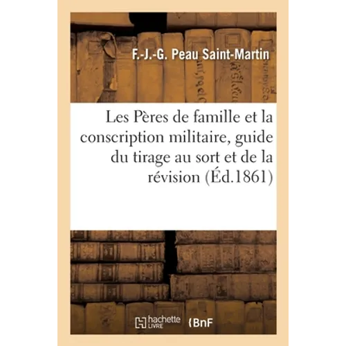 Les Pères de Famille Et La Conscription Militaire, Guide Du Tirage Au Sort Et de la Révision