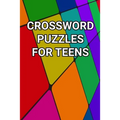 Crossword Puzzles For Teens: 80 Large Print Crossword Puzzles With Solutions For Teenage Boys and Girls