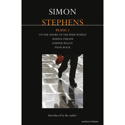 Stephens Plays: 3: Harper Regan, Punk Rock, Marine Parade and on the Shore of the Wide World
