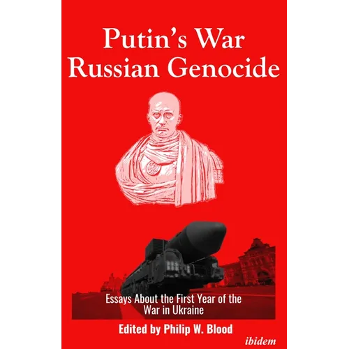 Putin's War, Russian Genocide: Essays about the First Year of the War in Ukraine