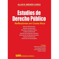 ESTUDIOS DE DERECHO PÚBLICO. REFLEXIONES EN COSTA RICA. Derecho administrativo, Derecho constitucional, Elecciones y partidos políticos, Justicia cons